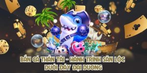 Bắn Cá Thần Tài - Hành Trình Săn Lộc Dưới Đáy Đại Dương