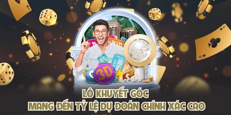Lô khuyết góc mang đến tỷ lệ dự đoán chính xác cao