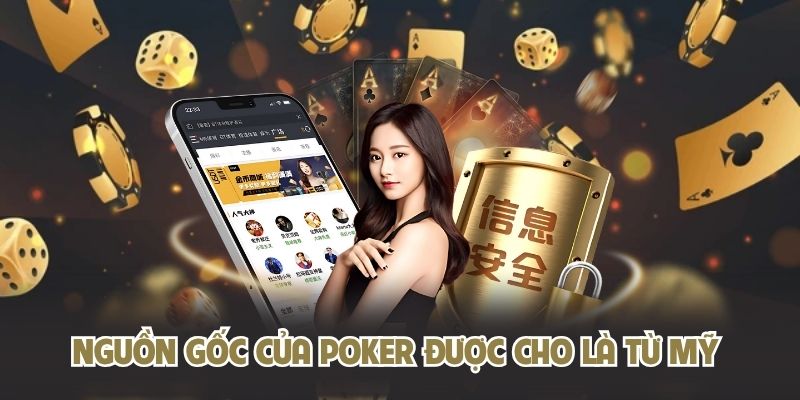 Nguồn gốc của Poker được cho là từ Mỹ