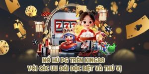 Nổ Hũ PG Trên KING88 Với Các Ưu Đãi Đặc Biệt Và Thú Vị