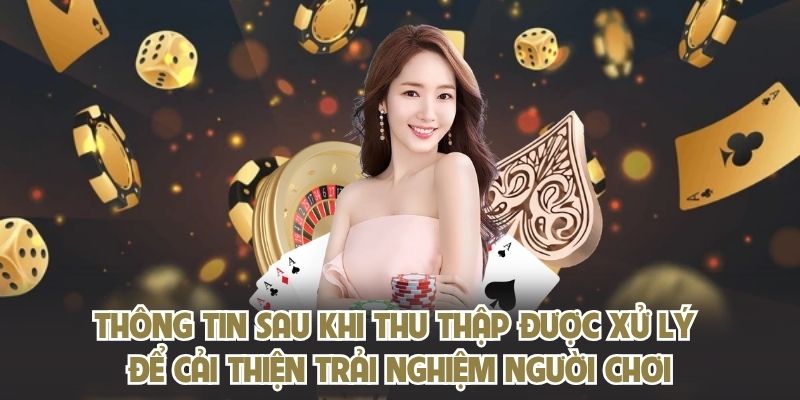 Thông tin sau khi thu thập được xử lý để cải thiện trải nghiệm người chơi